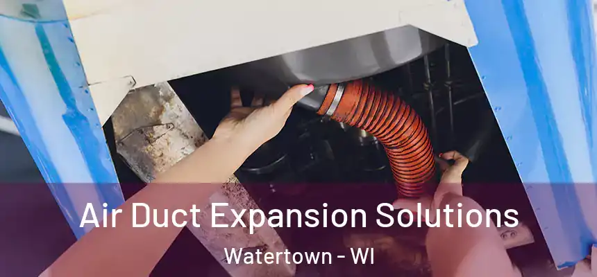  Air Duct Expansion Solutions Watertown - WI