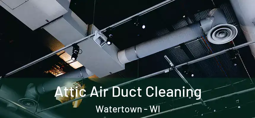  Attic Air Duct Cleaning Watertown - WI