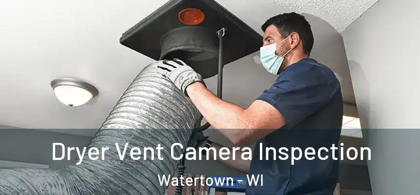  Dryer Vent Camera Inspection Watertown - WI