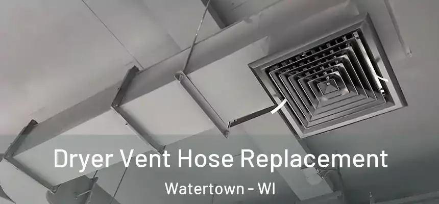  Dryer Vent Hose Replacement Watertown - WI