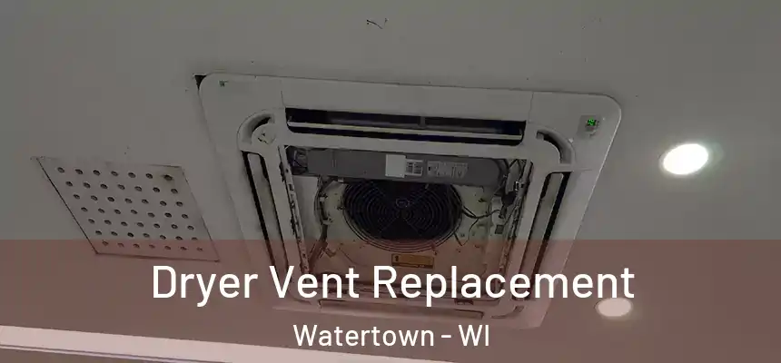  Dryer Vent Replacement Watertown - WI