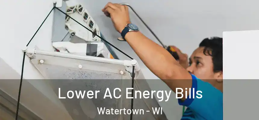 Lower AC Energy Bills Watertown - WI