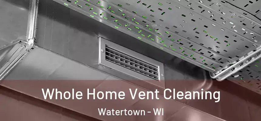 Whole Home Vent Cleaning Watertown - WI